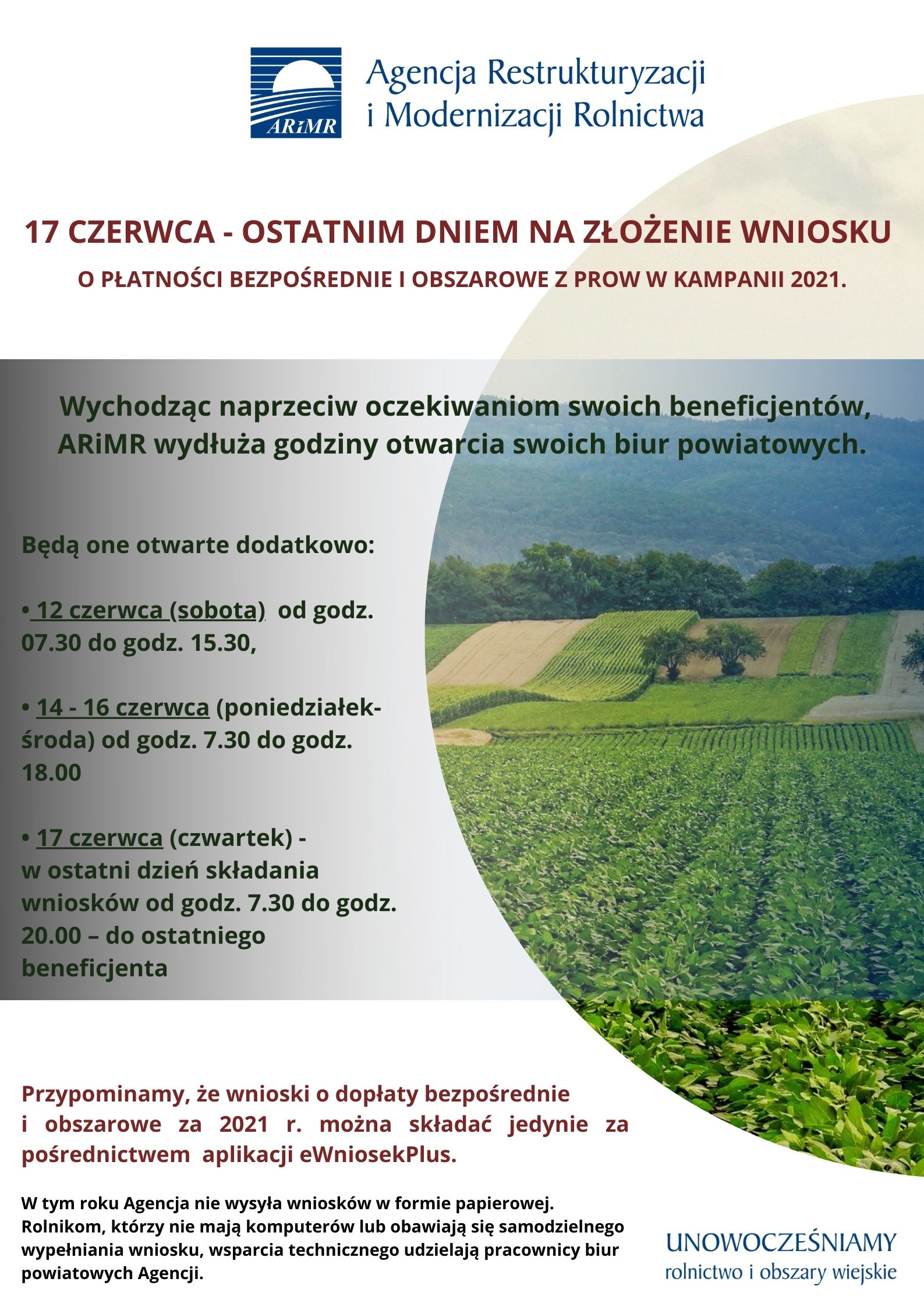 Plakat w którym informuje się, że 17 czerwca 2021 roku przypada ostateczny termin składania wniosków o przyznanie płatności bezpośrednich oraz wybranych płatności w ramach PROW. ARiMR wydłużył godziny otwarcia swoich biur powiatowych