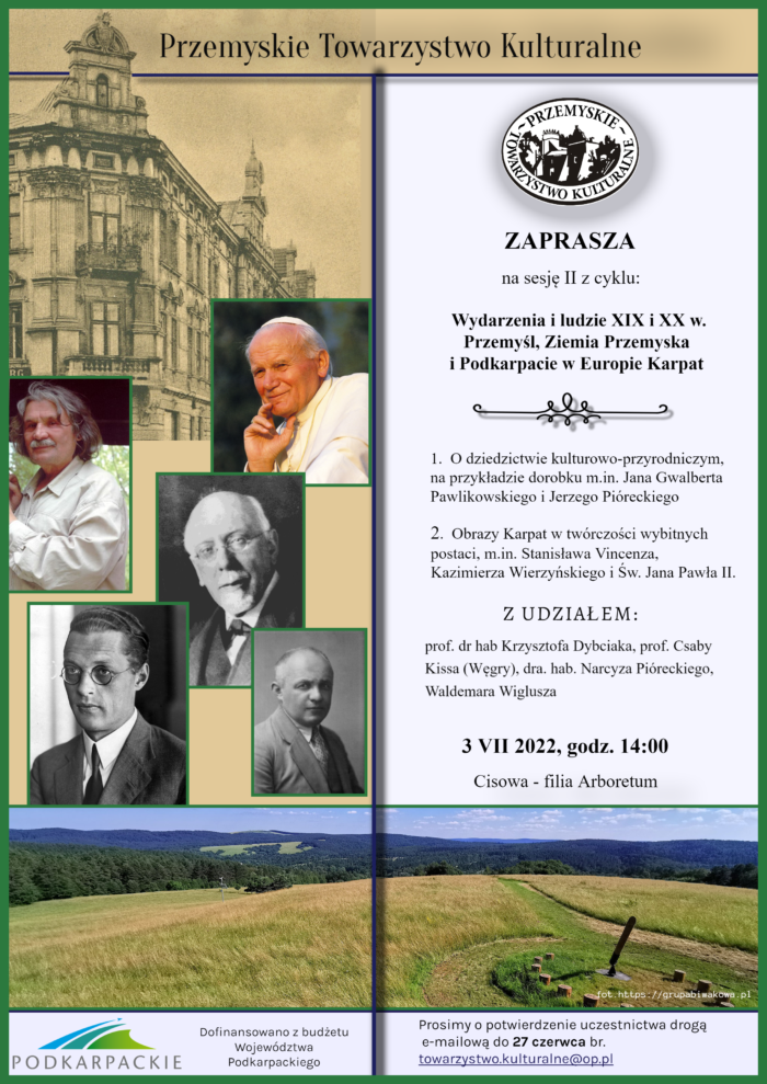 Plakat Przemyskiego Towarzystwa Kulturalnego zapraszający na sesję II z cyklu Wydarzenia i ludzie XIX i XX w. Przemyśl, Ziemia Przemyska i Podkarpacie w Europie Karpat w dniu 3 lipca 2022 . godz. 14:00 w Cisowej - filia Arboretum